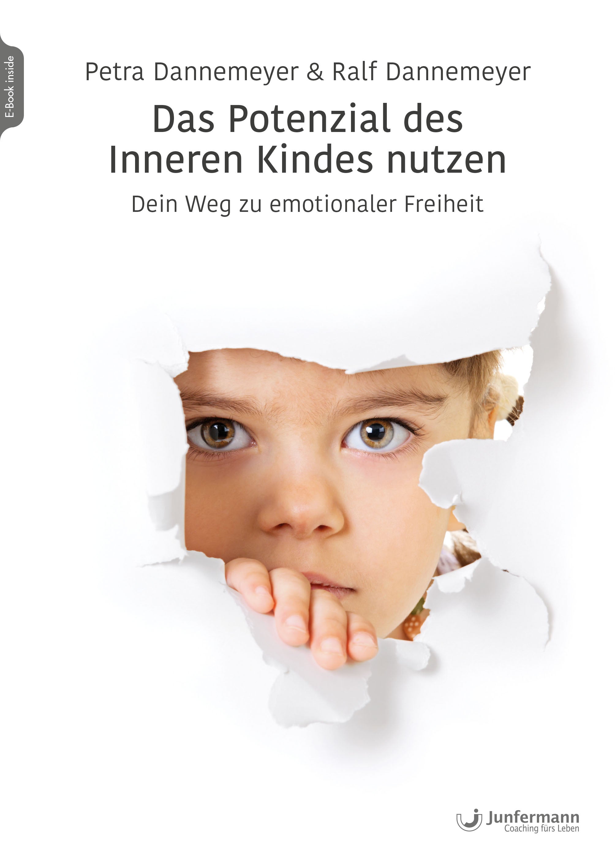 Dannemeyer, Petra; Dannemeyer, Ralf: Das Potenzial des Inneren Kindes nutzen - Dein Weg zu emotionaler Freiheit 