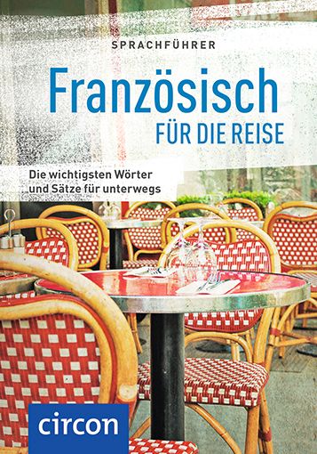 Französisch für die ReiseDie wichtigsten Wörter & Sätze für unterwegs. Mit Zeige-Wörterbuch