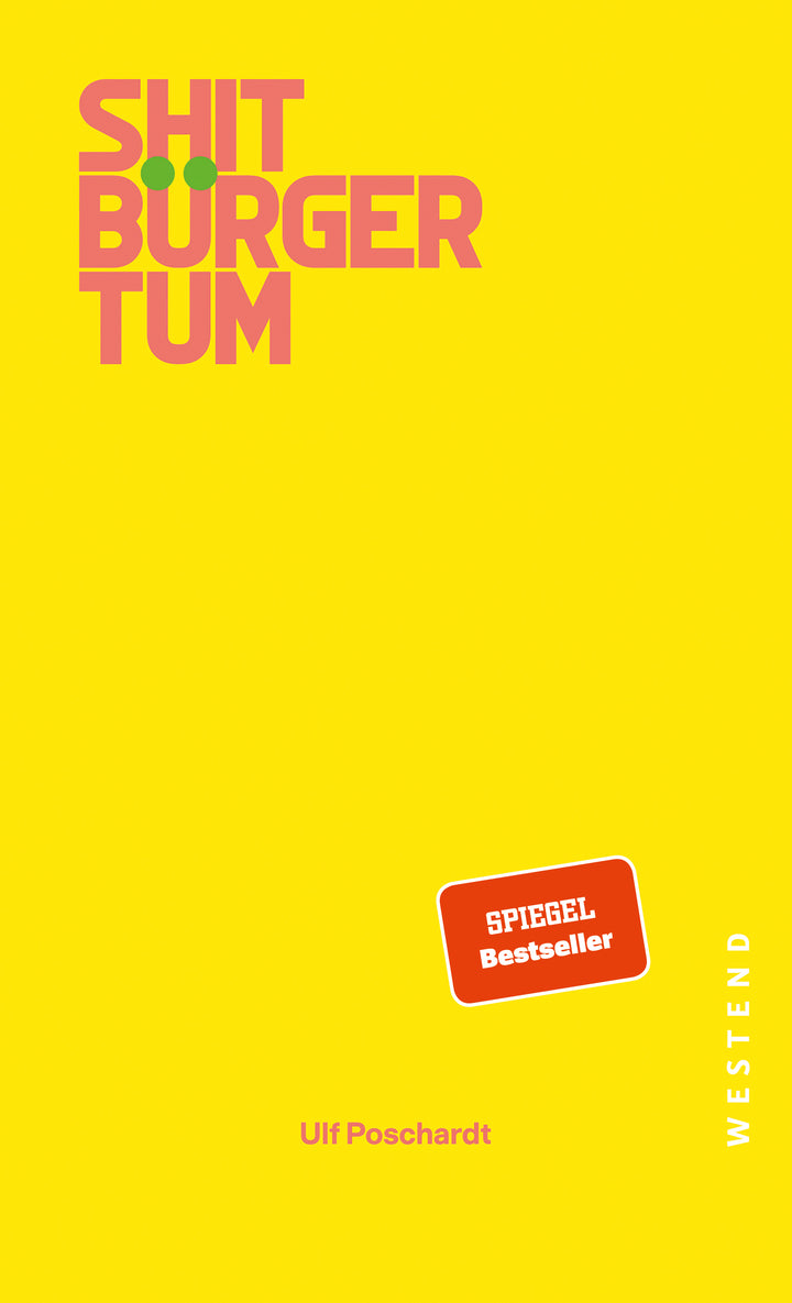 von Ulf Poschardt, Nachwort von Ulf Poschardt: Shitbürgertum