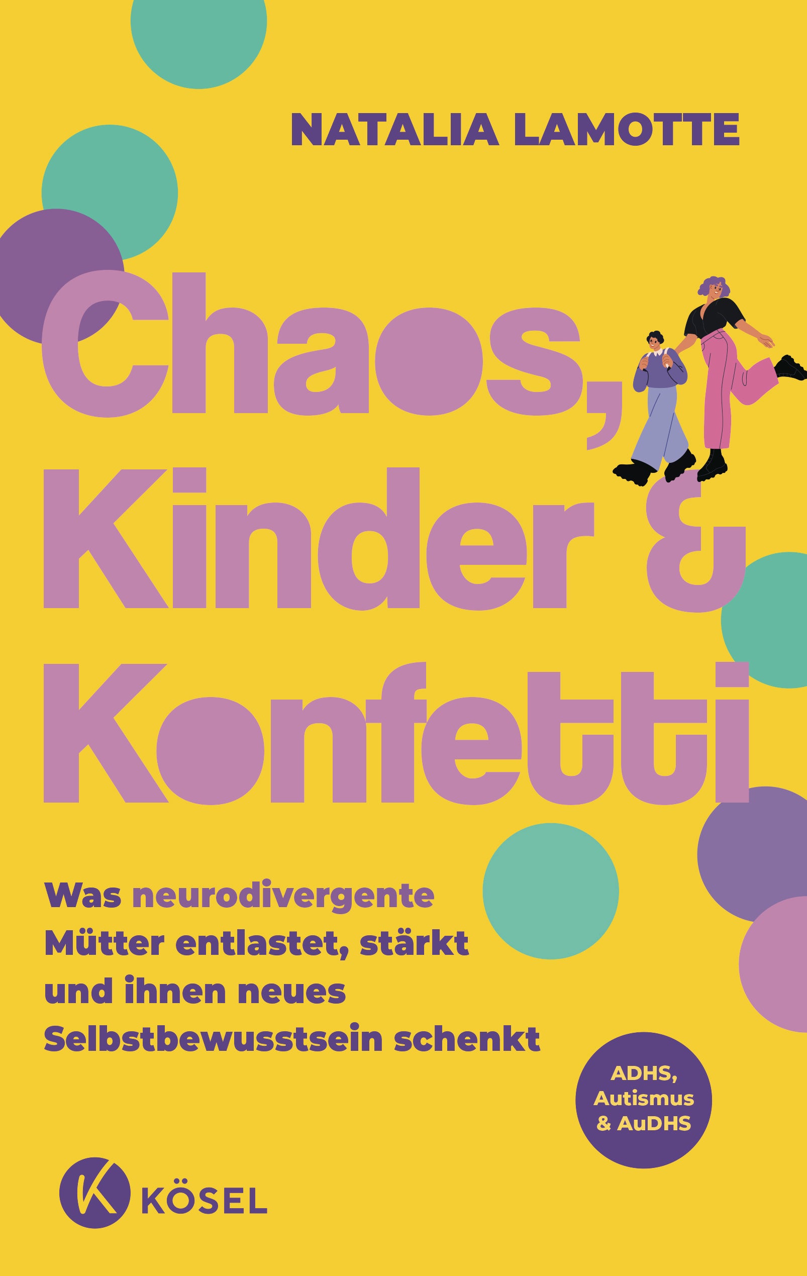 von Natalia Lamotte, Beiträge von Jana Heinicke, Ramona Vetter, Aisha Zafar: Chaos, Kinder und Konfetti