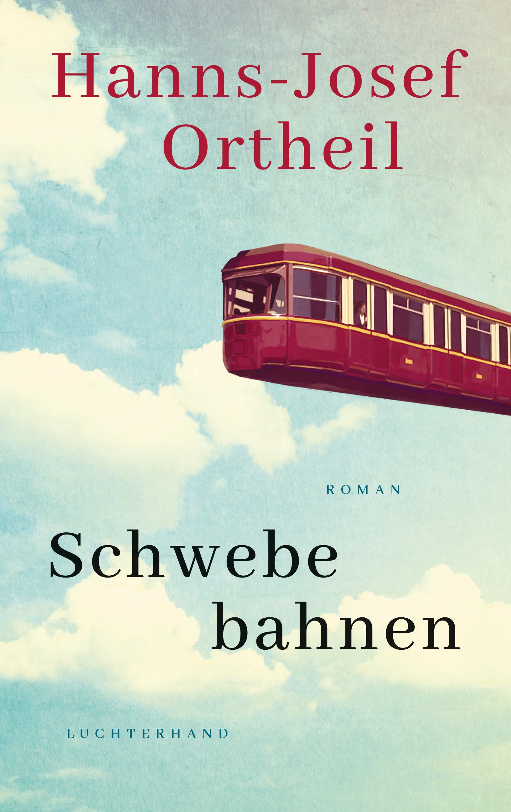von Hanns-Josef Ortheil: Schwebebahnen