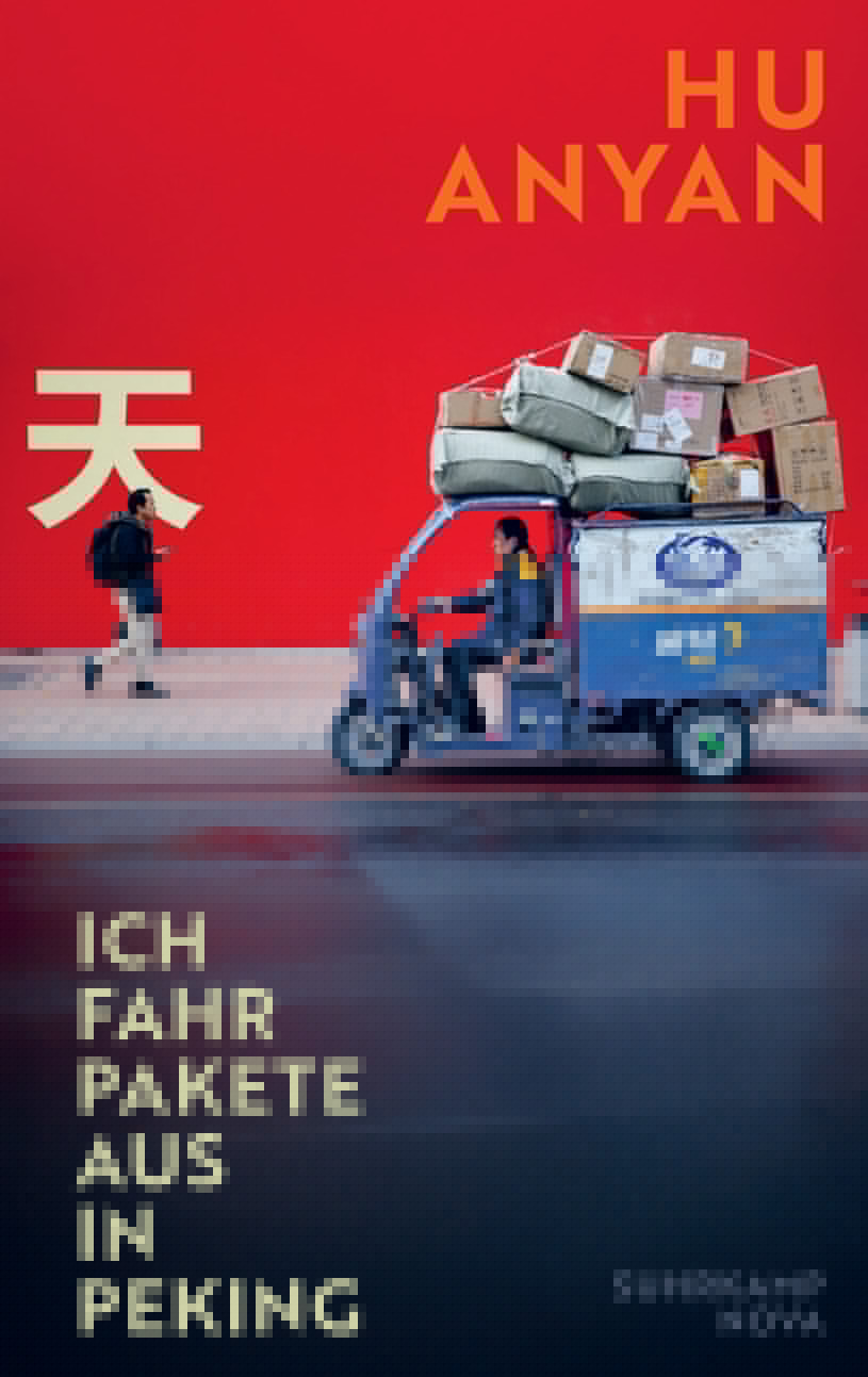 von Hu AnYan, übersetzt von Monika Li: Ich fahr Pakete aus in Peking -  Wirtschaft 