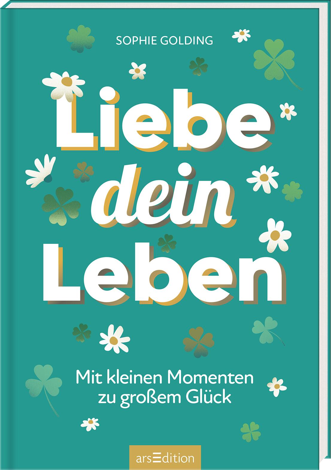 von Sophie Golding: Liebe dein Leben