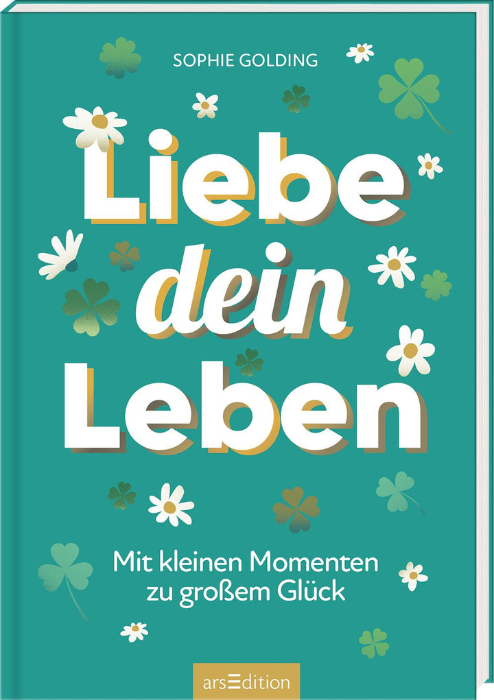 von Sophie Golding: Liebe dein Leben