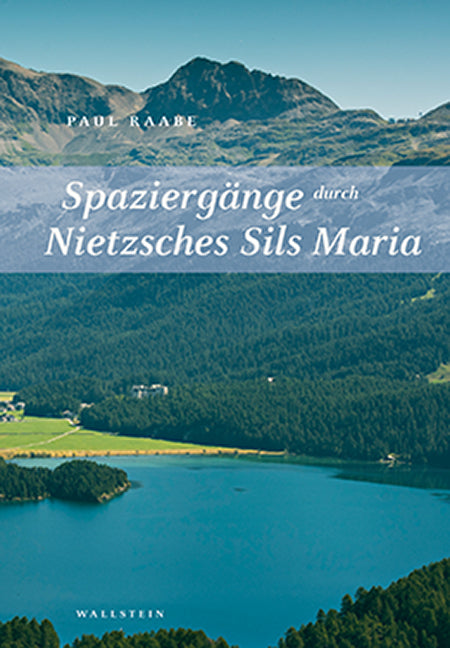 Raabe, Paul: Spaziergänge durch Nietzsches Sils Maria