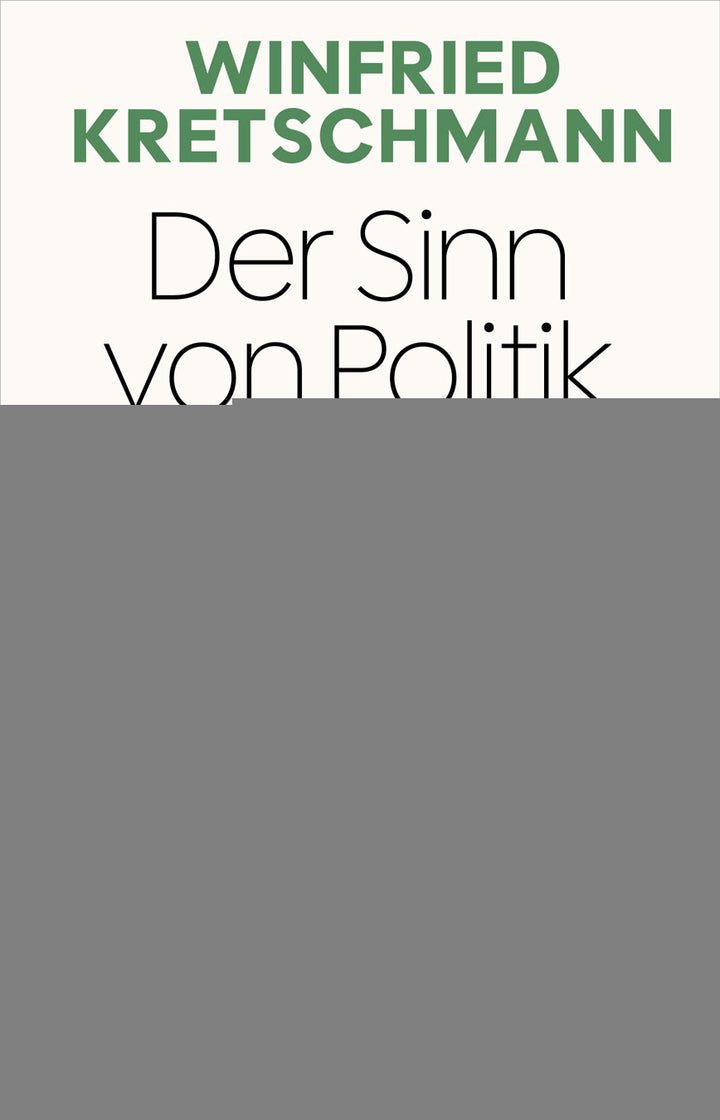 von Winfried Kretschmann: Der Sinn von Politik ist Freiheit -  Zeitgeschichte & Politik 