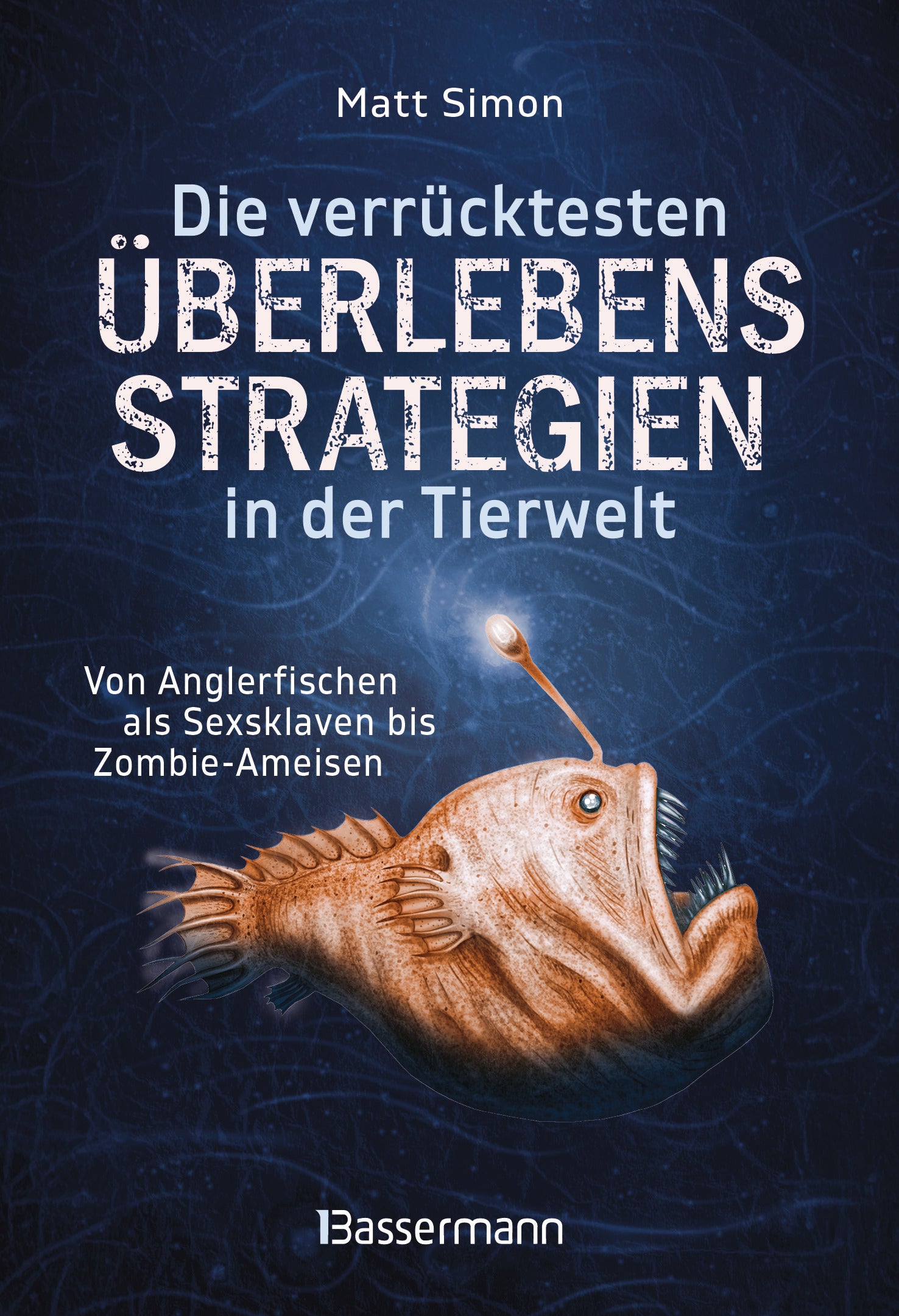 von Matt Simon, übersetzt von Leena Flegler: Die verrücktesten Überlebensstrategien in der Tierwelt -  Natur & Tiere 