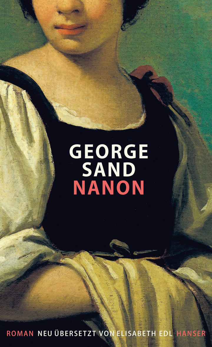 von George Sand, herausgegeben von Elisabeth Edl, Nachwort von Elisabeth Edl, übersetzt von Elisabeth Edl: Nanon