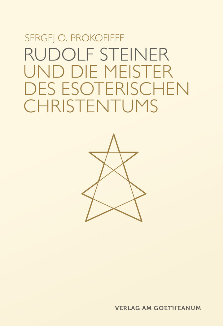 Prokofieff, Sergej O.: Rudolf Steiner und die Meister des esoterischen Christentums