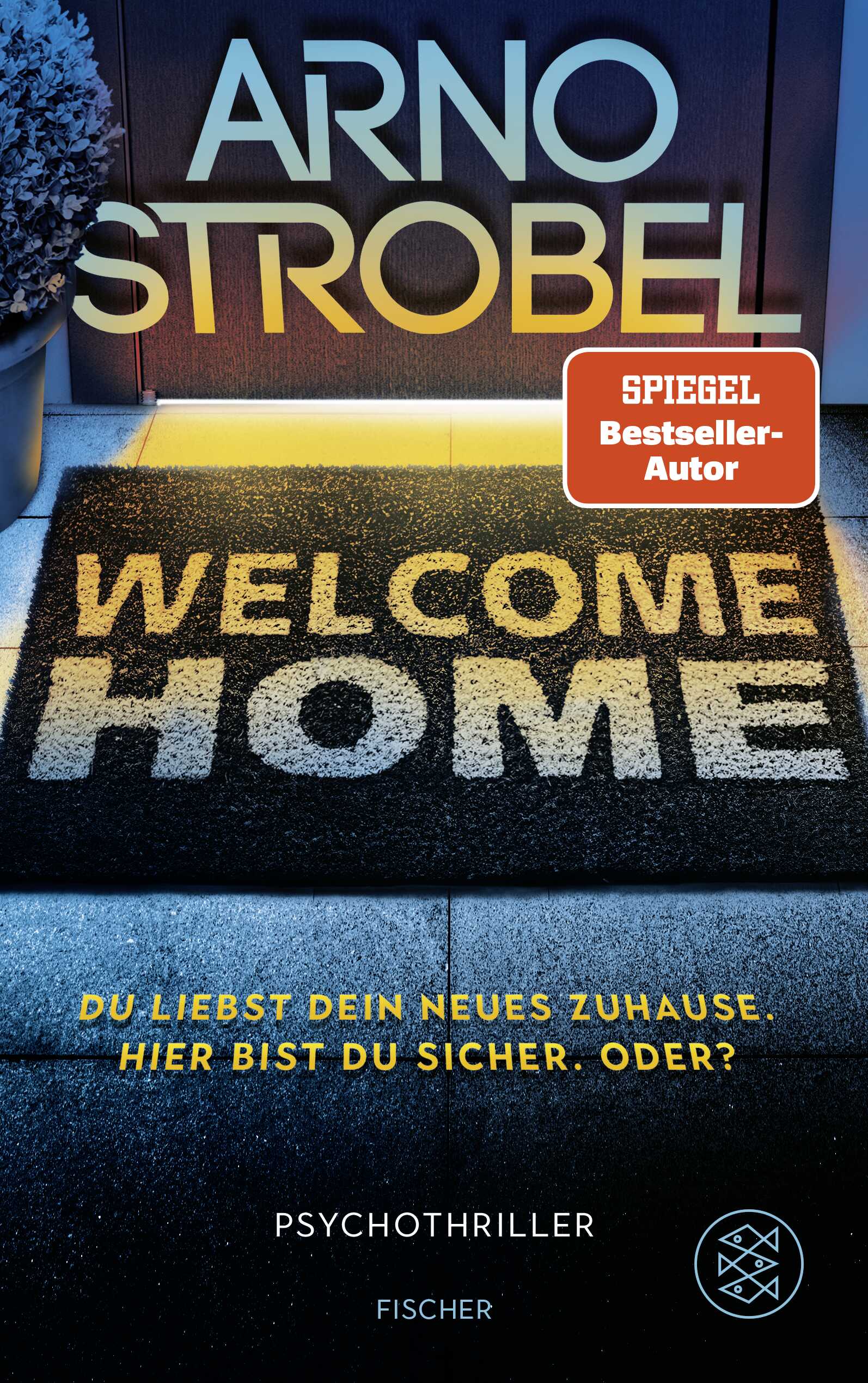 von Arno Strobel: Welcome Home – Du liebst dein neues Zuhause. Hier bist du sicher. Oder?