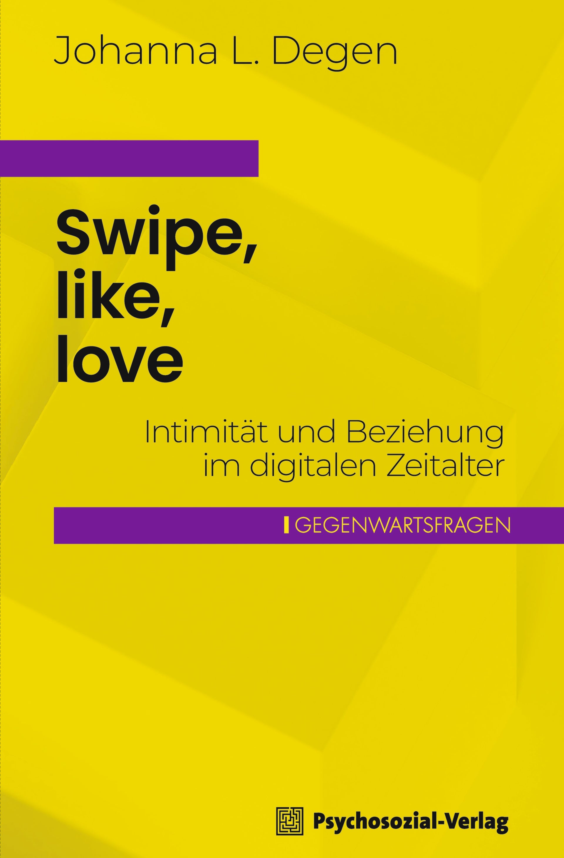 Degen, Johanna L.: Swipe, like, love