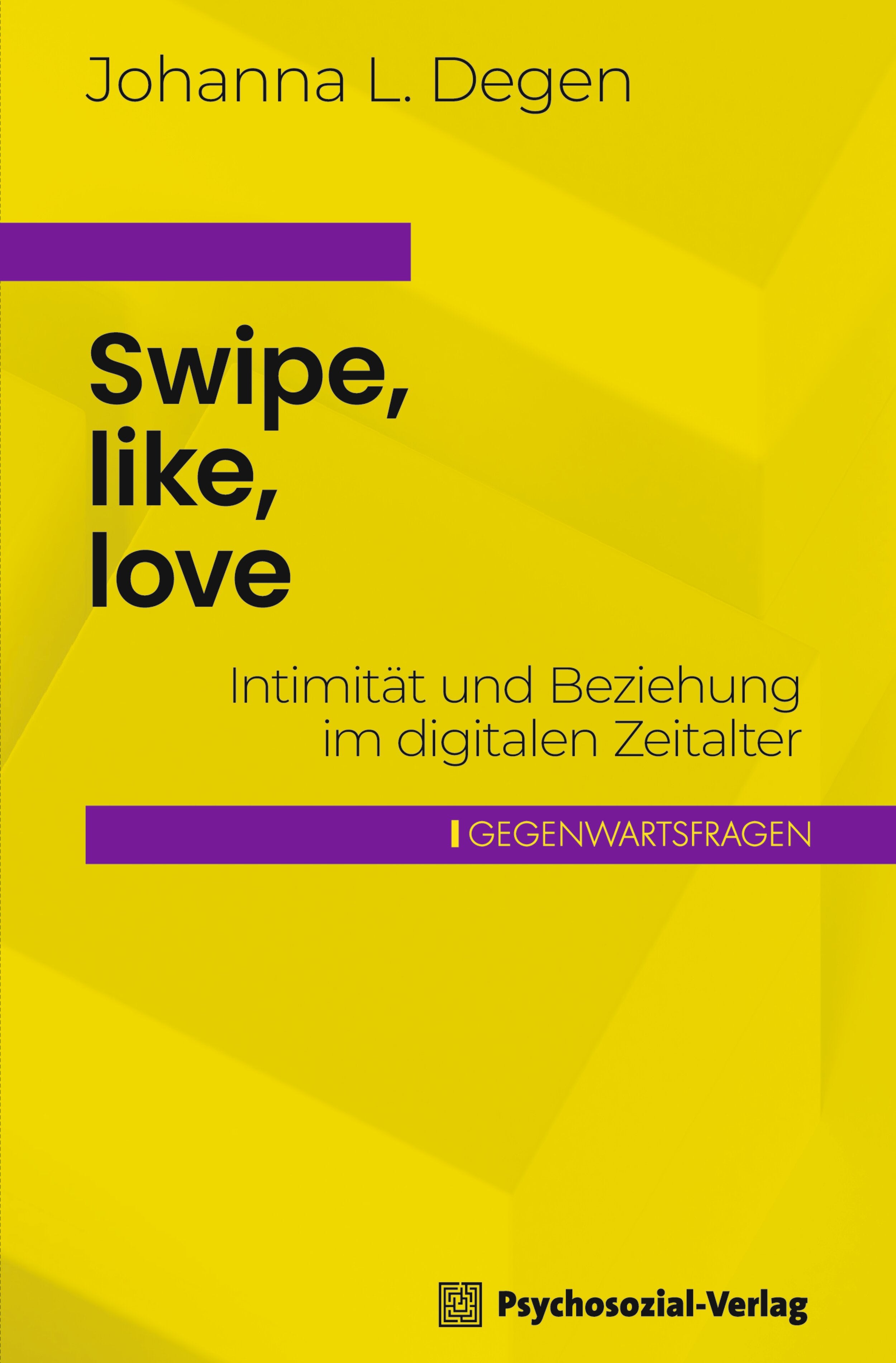 Degen, Johanna L.: Swipe, like, love