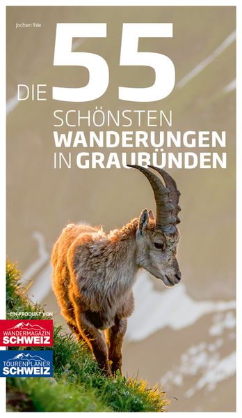 Ihle, Jochen: Die 55 schönsten Wanderungen in Graubünden -Wandern in Graubünden