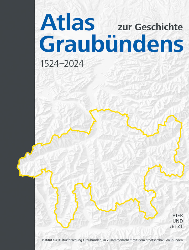 Institut für Kulturforschung Graubünden: Atlas zur Geschichte Graubündens 1524-2024