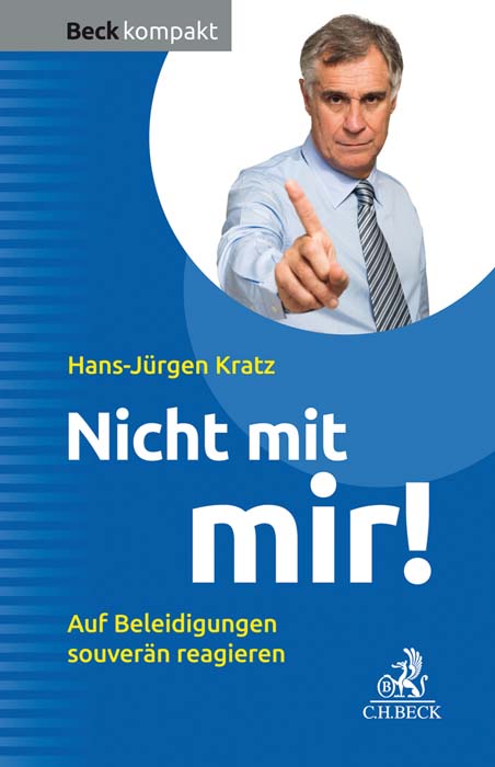 Kratz, Hans-Jürgen: Beleidigungen gekonnt kontern!