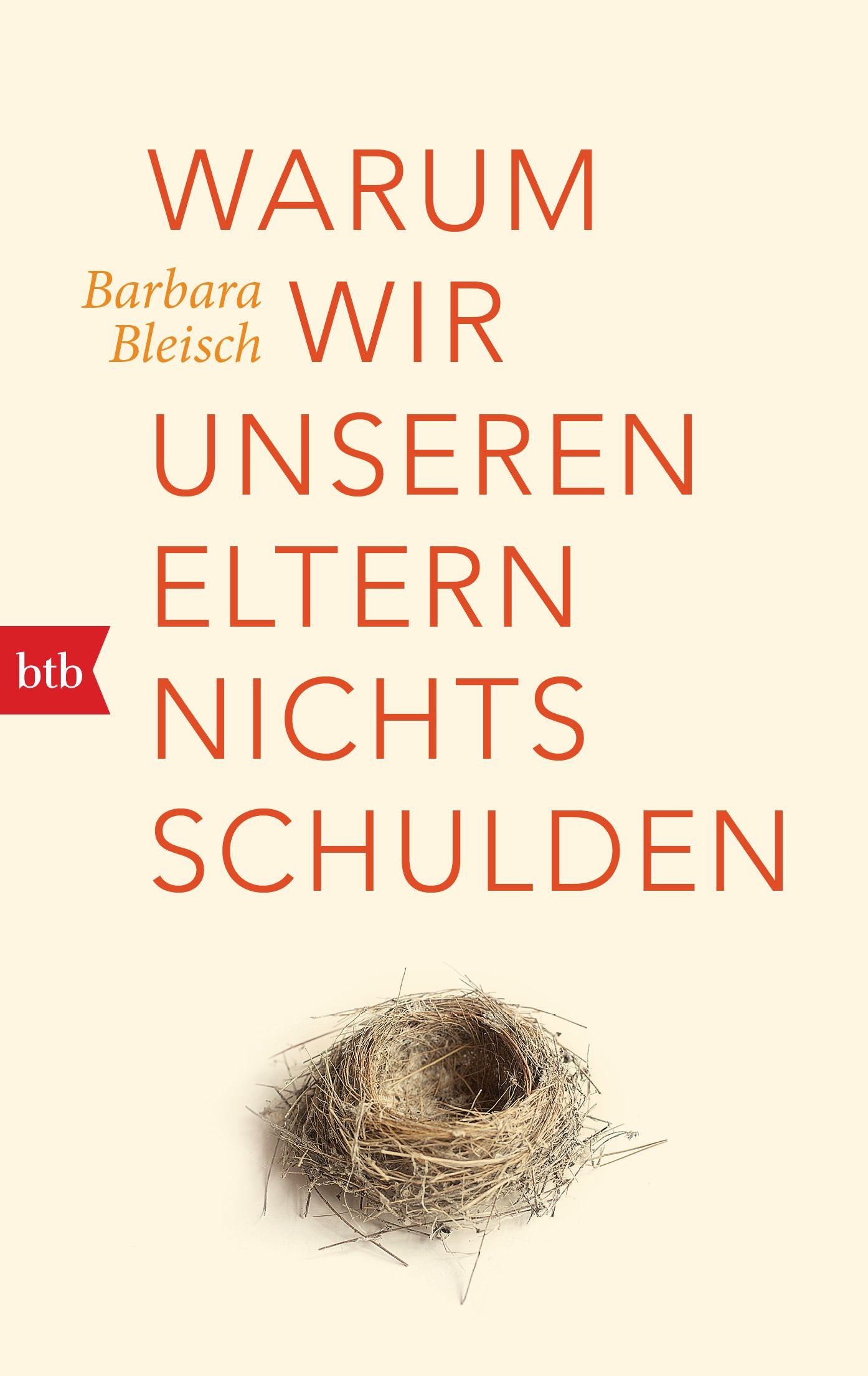 Bleisch, Barbara: Warum wir unseren Eltern nichts schulden -  Psychologie & Ratgeber 