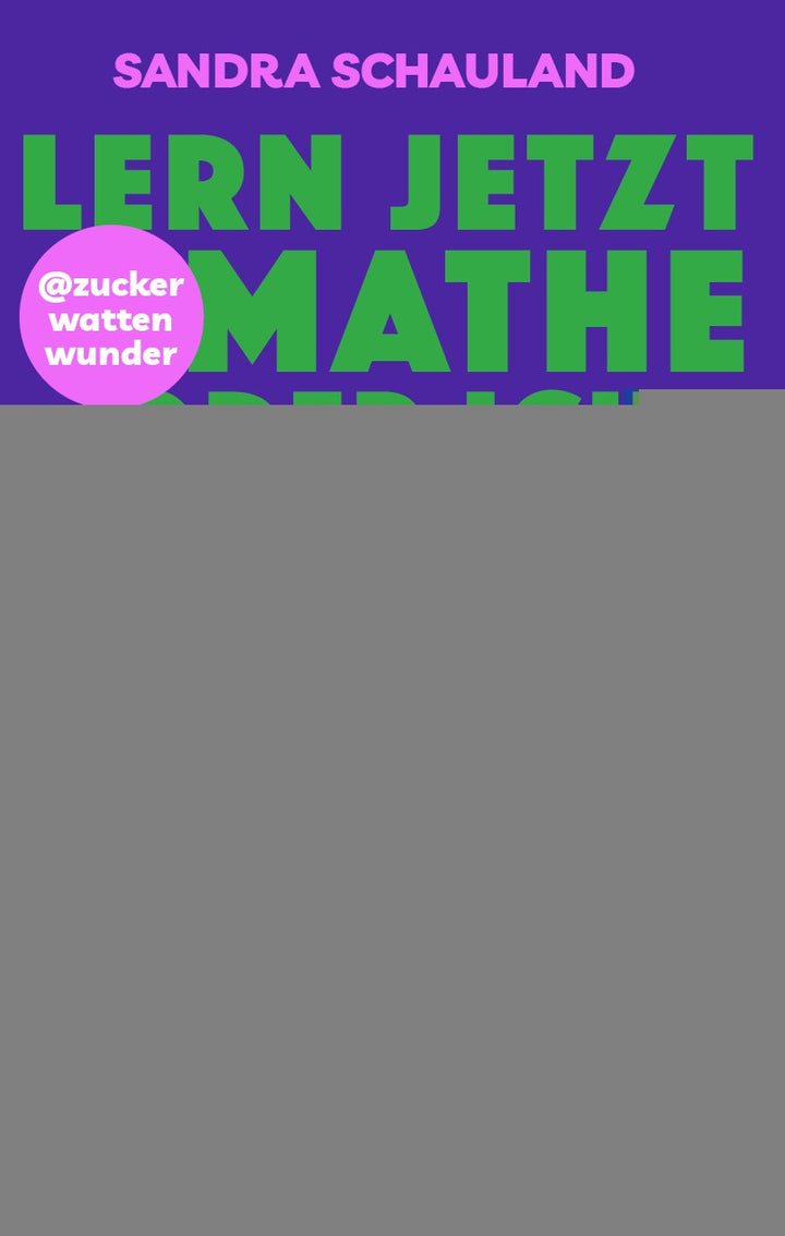 von Sandra Schauland: „Lern jetzt Mathe oder ich gehe nackt zum Elternsprechtag!“ Das Buch von @zuckerwattenwunder -  Erziehung & Pädagogik 