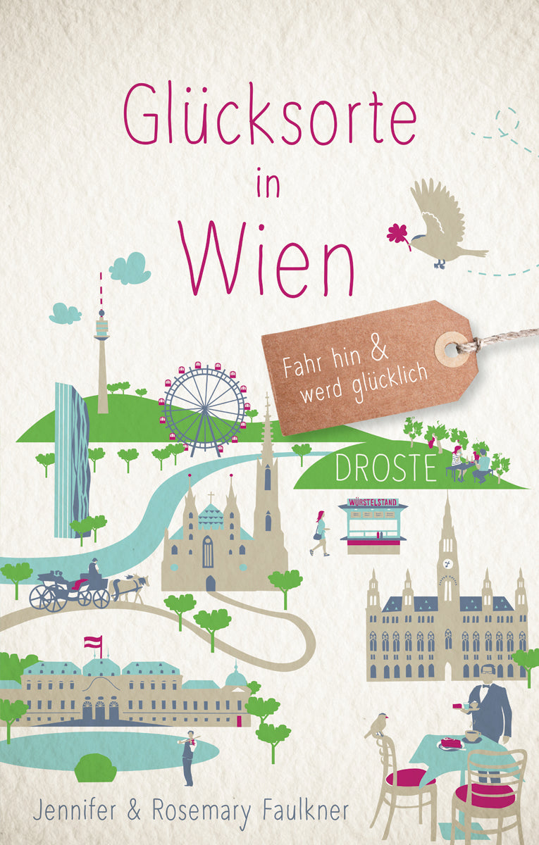 Faulkner, Jennifer; Faulkner, Rosemary: Glücksorte in Wien - Glücksorte. Fahr hin und werd glücklich