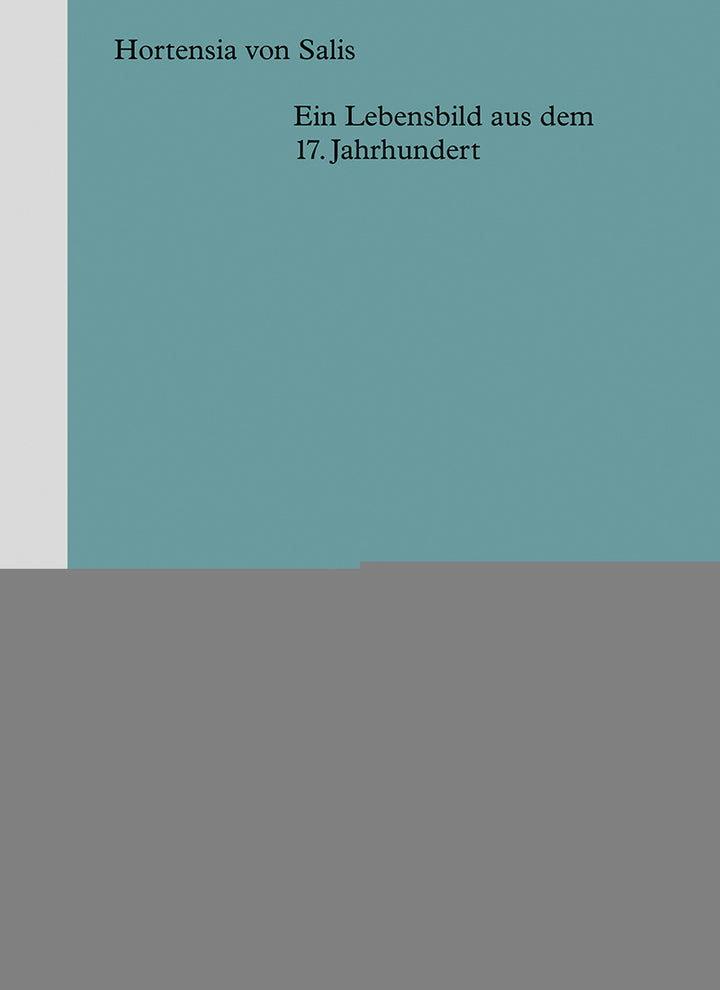 Widmer, Maya; von Greyerz, Kaspar: Hortensia von Salis -Graubünden Geschichte   