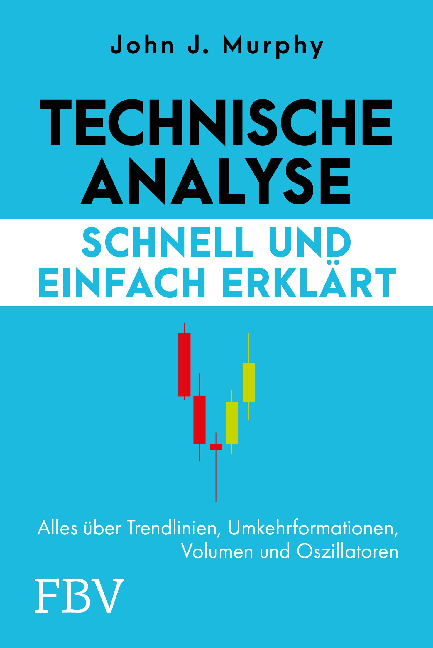 von John Murphy: Technische Analyse – schnell und einfach erklärt