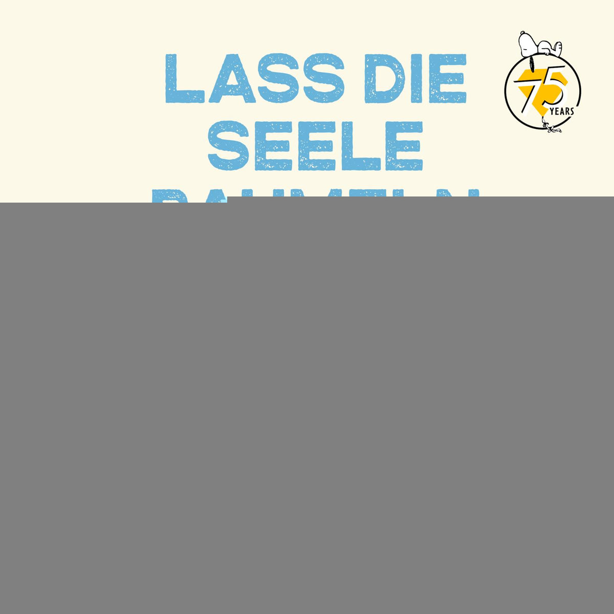 von Charles M. Schulz, übersetzt von Matthias Wieland: Peanuts Geschenkbuch: Lass die Seele baumeln mit Snoopy und den Peanuts -