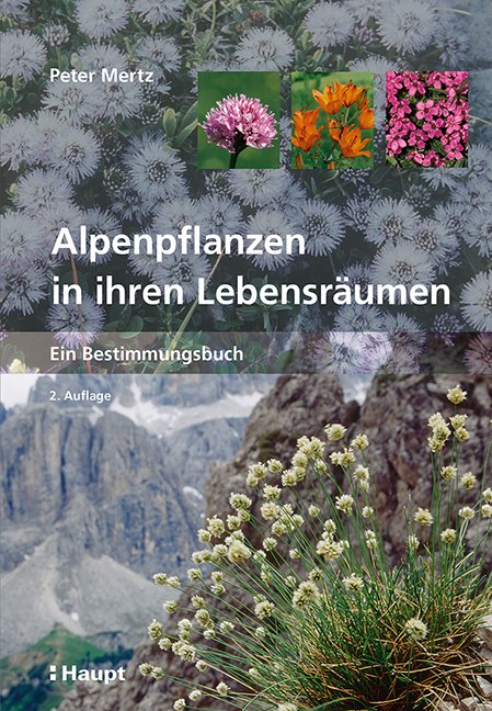 Mertz, Peter: Alpenpflanzen in ihren Lebensräumen - Ein Bestimmungsbuch