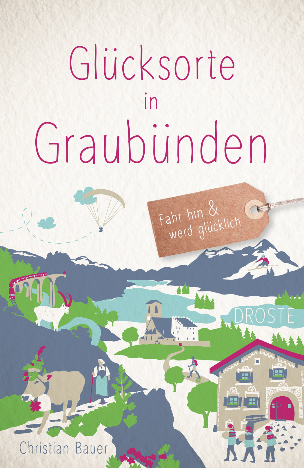 Bauer, Christian: Glücksorte in Graubünden