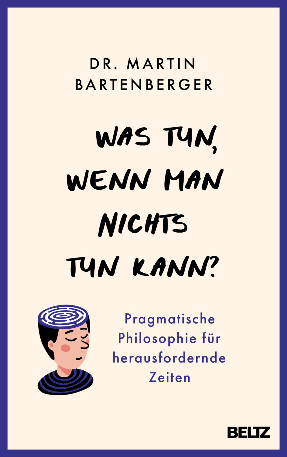von Dr. Martin Bartenberger: Was tun, wenn man nichts tun kann?