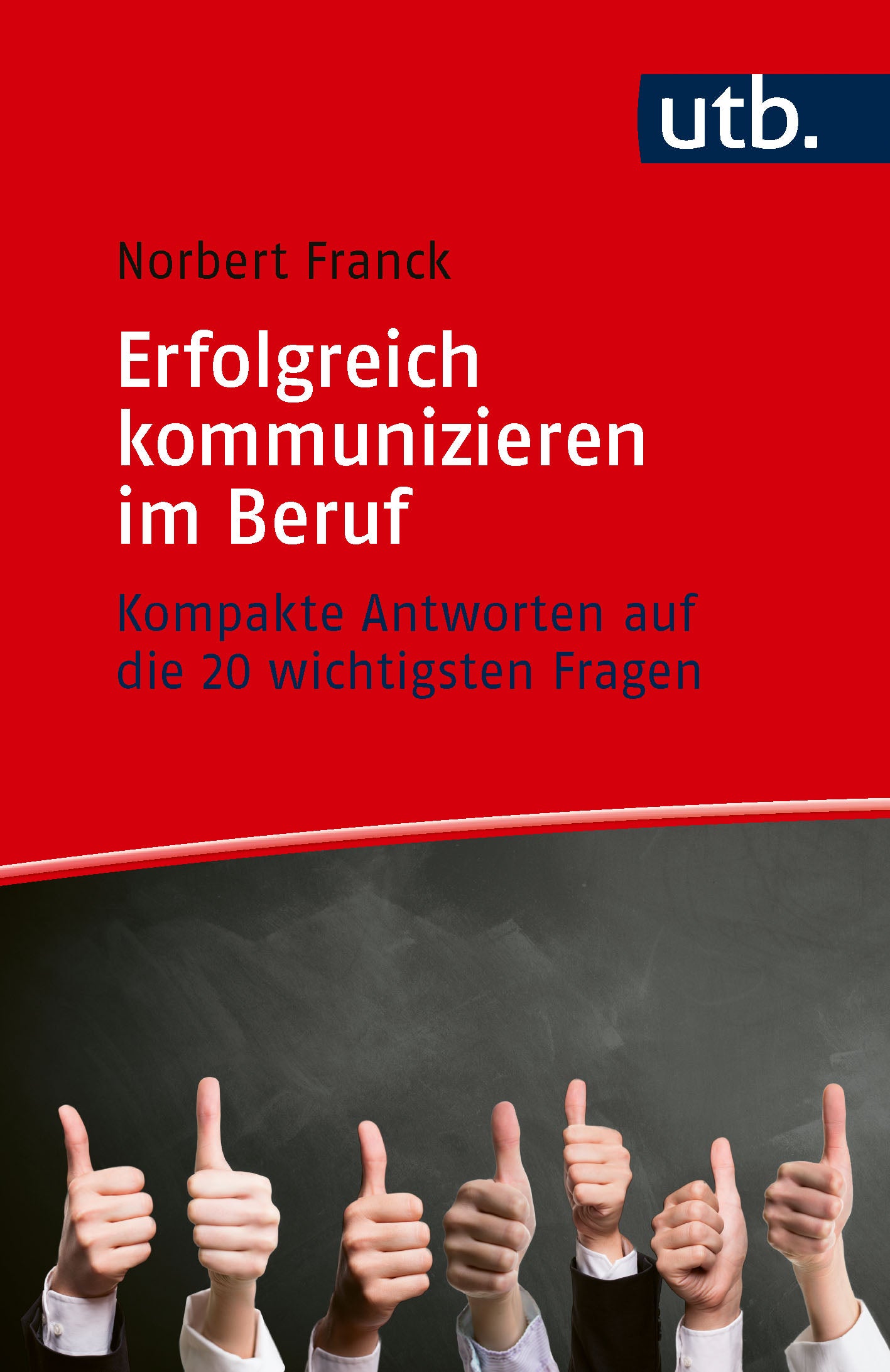 von Norbert Franck: Erfolgreich kommunizieren im Beruf