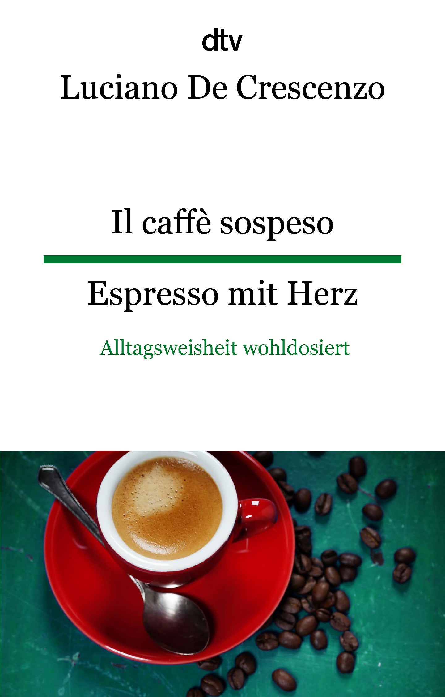 von Luciano De Crescenzo, übersetzt von Achim Lunkenheimer, Franziska Bolli: Il caffè sospeso Espresso mit Herz