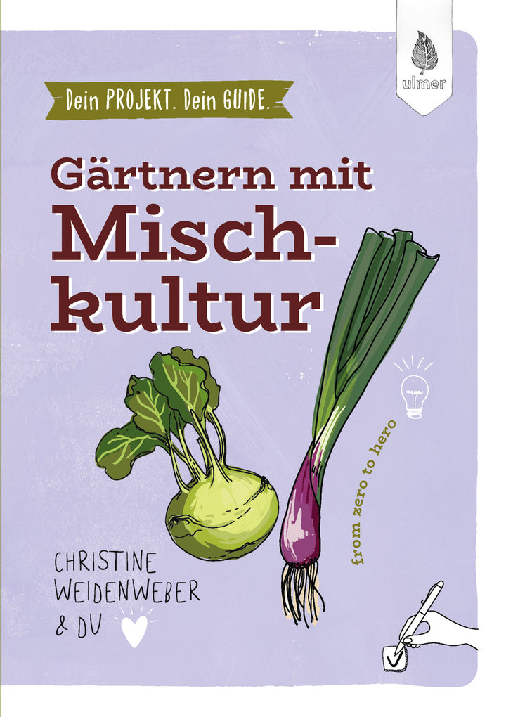 von Christine Weidenweber: Dein Projekt. Dein Guide. Gärtnern mit Mischkultur -  Natur & Tiere 
