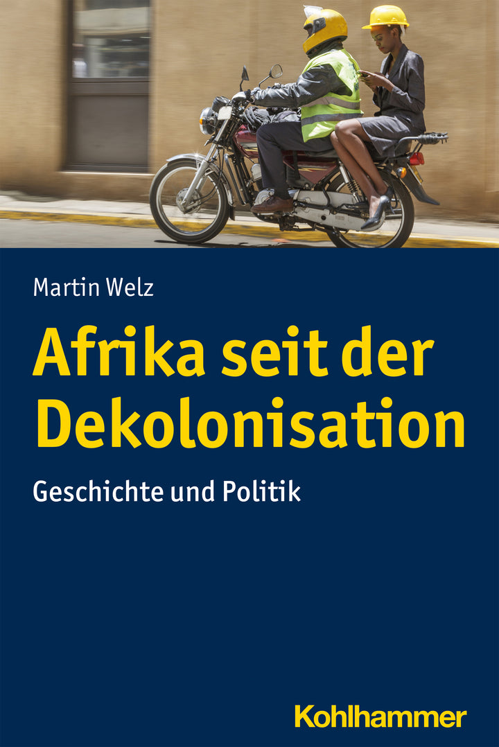 Welz, Martin: Afrika seit der DekolonisationGeschichte und Politik