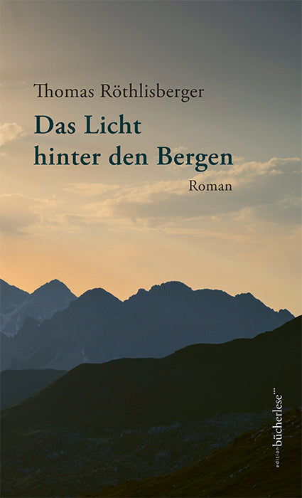 Röthlisberger, Thomas: Das Licht hinter den Bergen