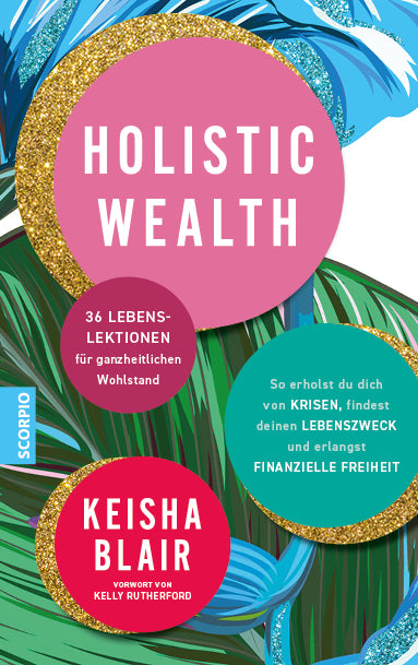 von Keisha Blair, übersetzt von Ulla Rahn-Huber: Holistic Wealth