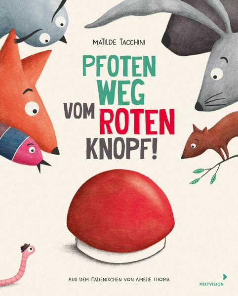 von Matilde Tacchini, übersetzt von Amelie Thoma: Pfoten weg vom roten Knopf! -   Bilderbücher