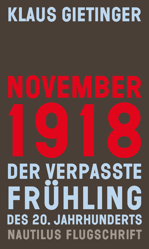 Gietinger, Klaus: November 1918 - Der verpasste Frühling des 20. Jahrhunderts