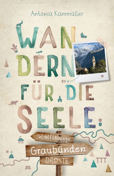 von Antonia Kammüller: Graubünden. Wandern für die Seele -Wandern & Biken in Graubünden   