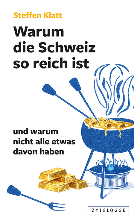 von Steffen Klatt: Warum die Schweiz so reich ist
