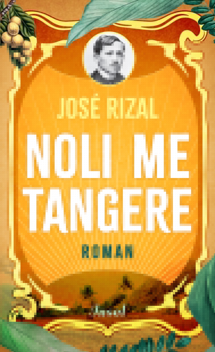von José Rizal, übersetzt von Annemarie del Cueto-Mörth, Nachwort von Lieselotte Kolanoske, Filomeno V. Aguilar Jr.: Noli me tangere - Klassiker  
