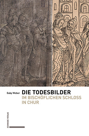 Weber, Gaby: Die Todesbilder im Bischöflichen Schloss in Chur
