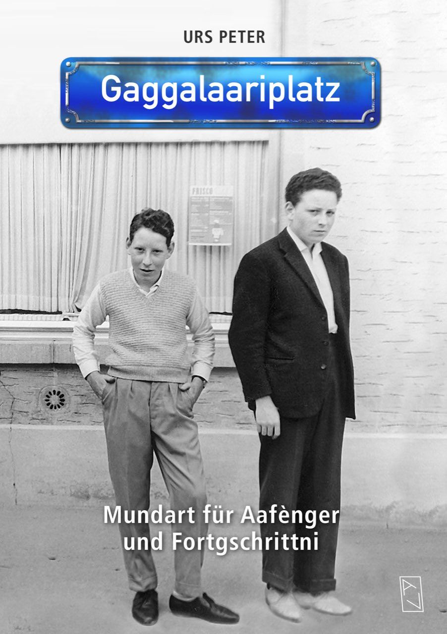 Peter, Urs: Gaggalaariplatz: Mundart für Aafenger und Fortgschrittni