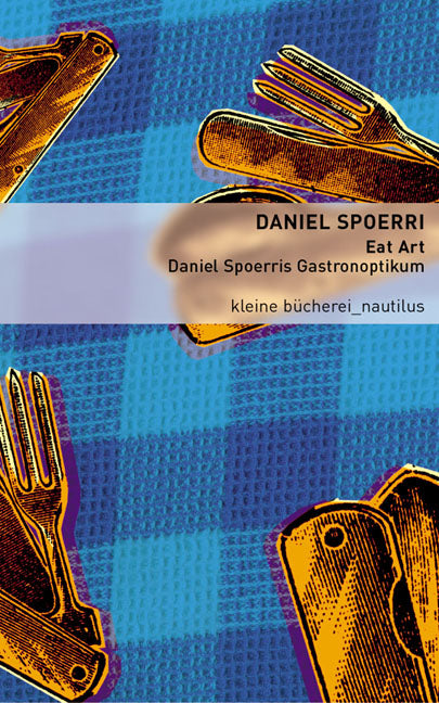 : Eat Art - Daniel Spoerris Gastronoptikum