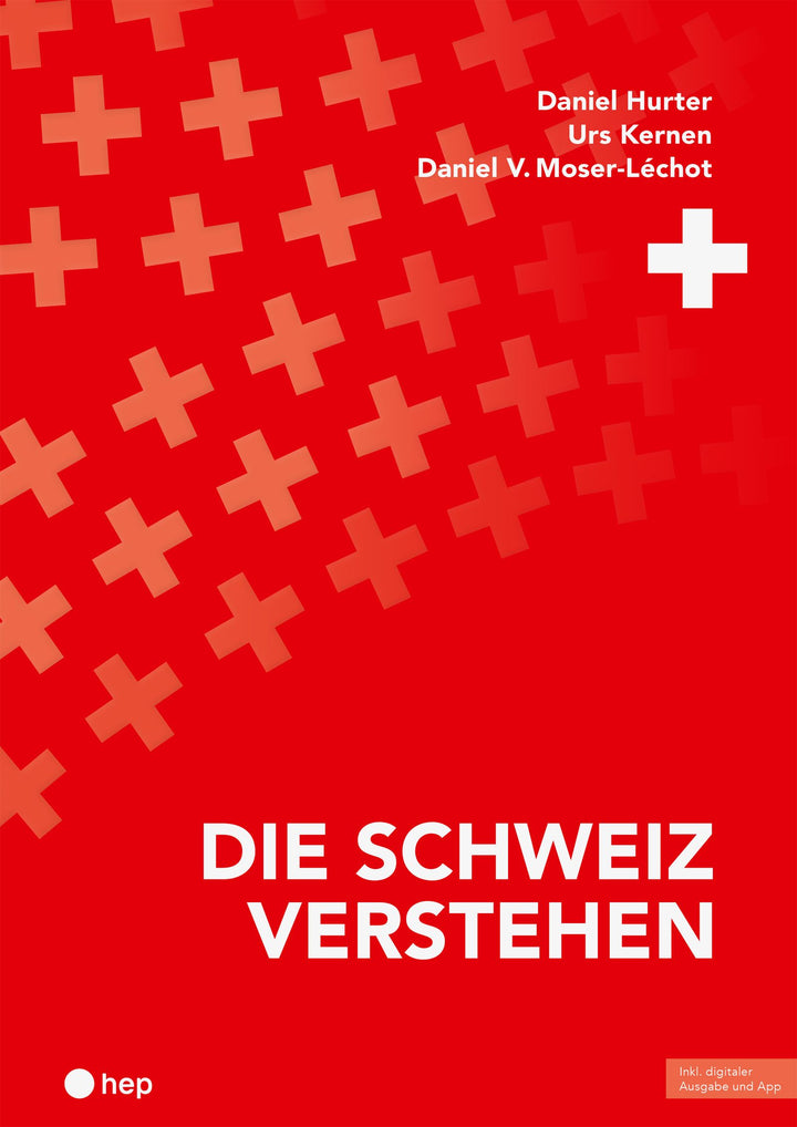 Hurter, Daniel - Kernen, Urs - Moser-Léchot, Daniel V.: Die Schweiz verstehen (Print inkl. E-Book Edubase)