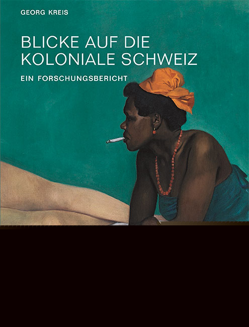 Kreis, Georg: Blicke auf die koloniale Schweiz -  Sachbuch Schweiz 