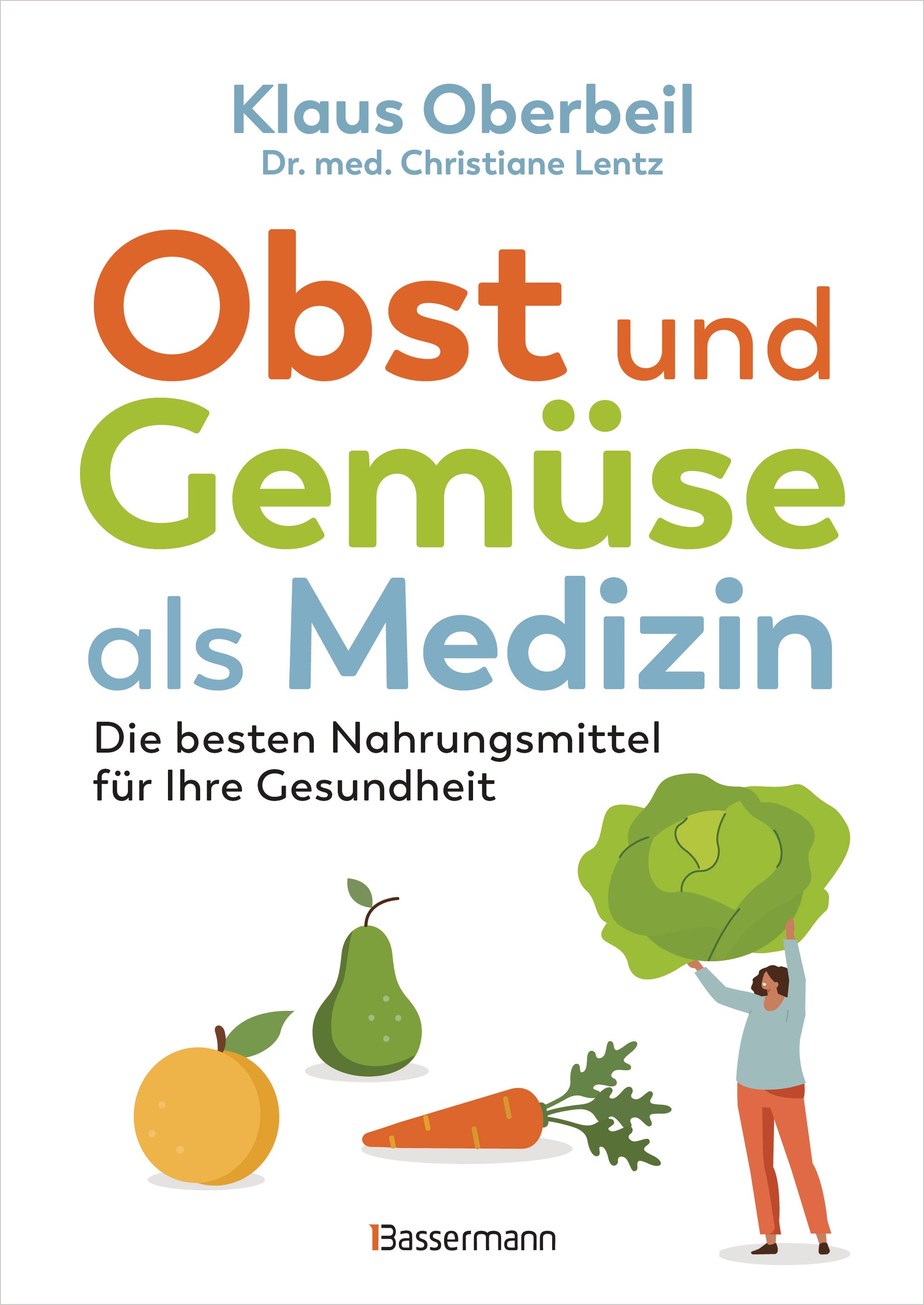 von Klaus Oberbeil, Christiane Lentz: Obst und Gemüse als Medizin. Die besten Nahrungsmittel für Ihre Gesundheit