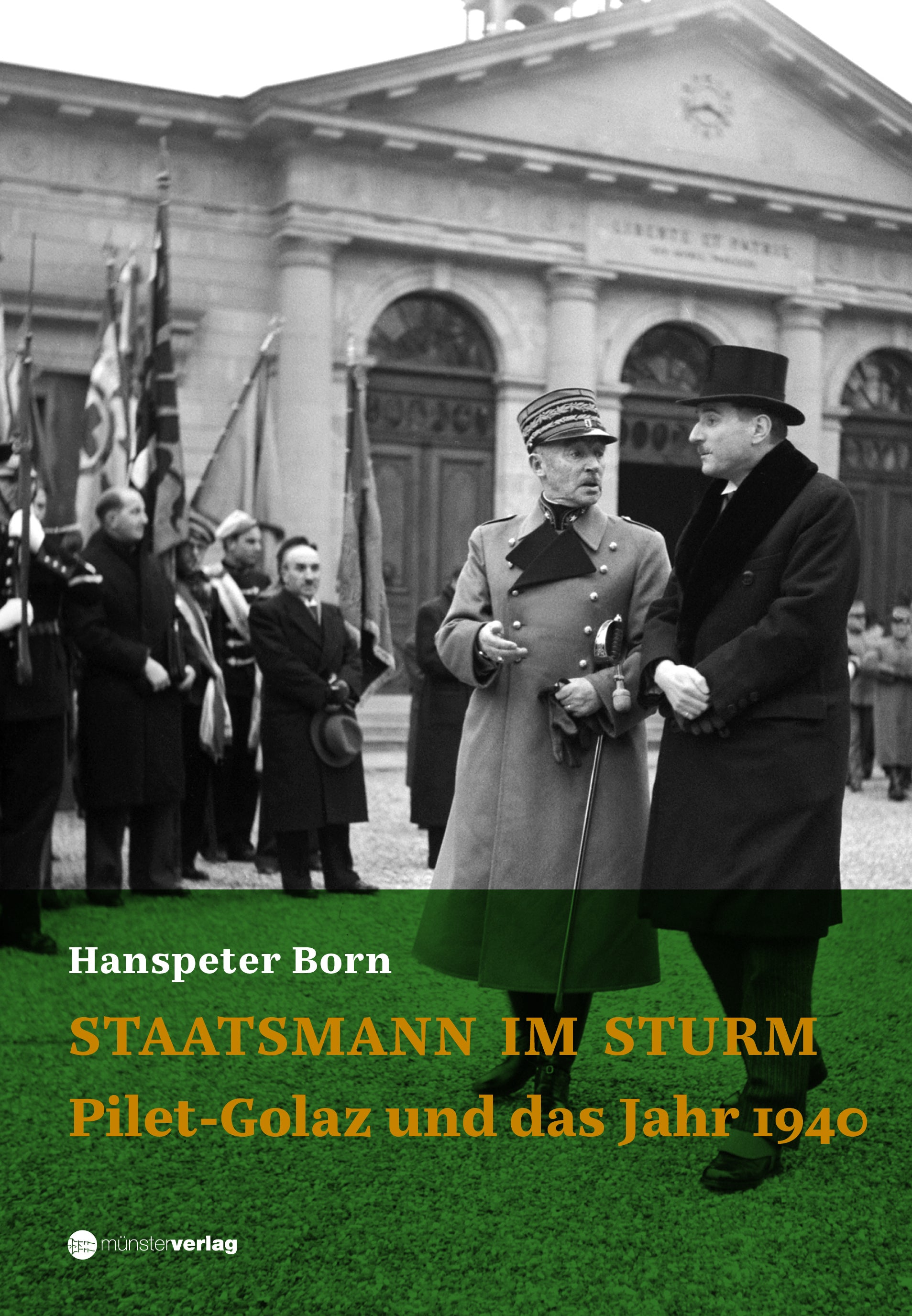 Born, Hanspeter: Staatsmann im Sturm - Pilet-Golaz und das Jahr 1940