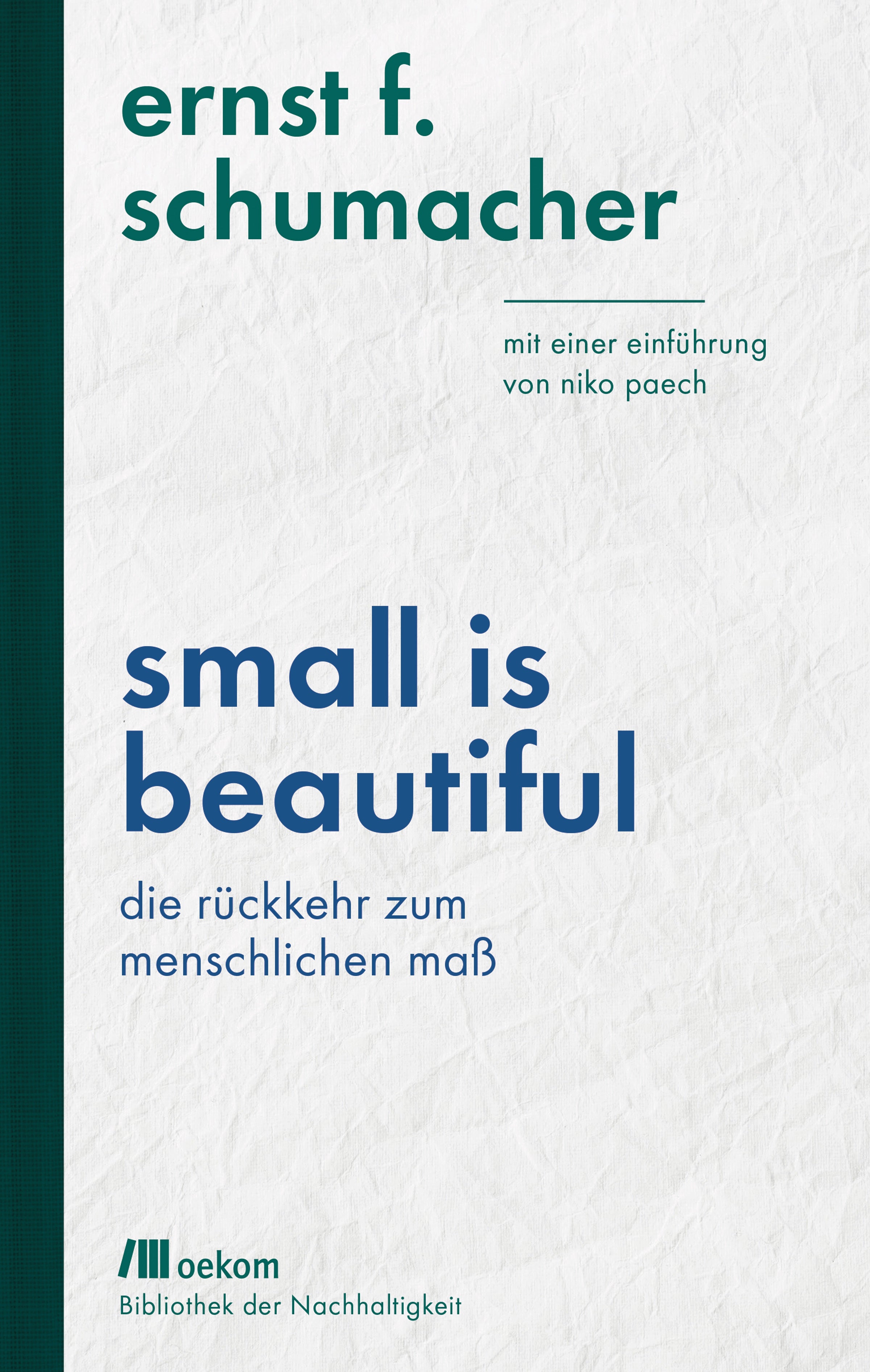 Schumacher, Ernst F.: Small is beautiful: Die Rückkehr zum menschlichen Maß