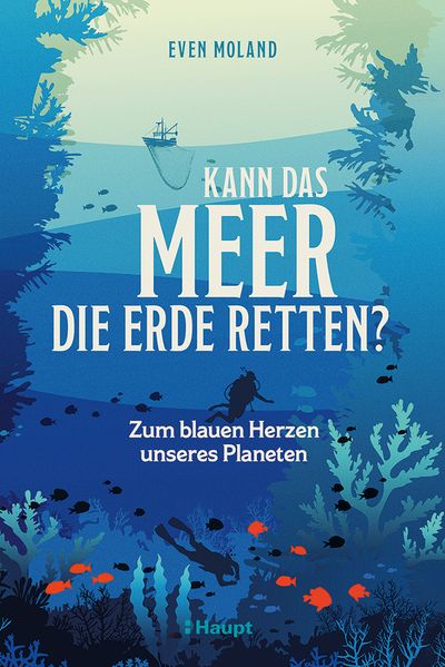 von Even Moland, übersetzt von Frank Zuber, Günther Frauenlob: Kann das Meer die Erde retten? -  Natur & Tiere 