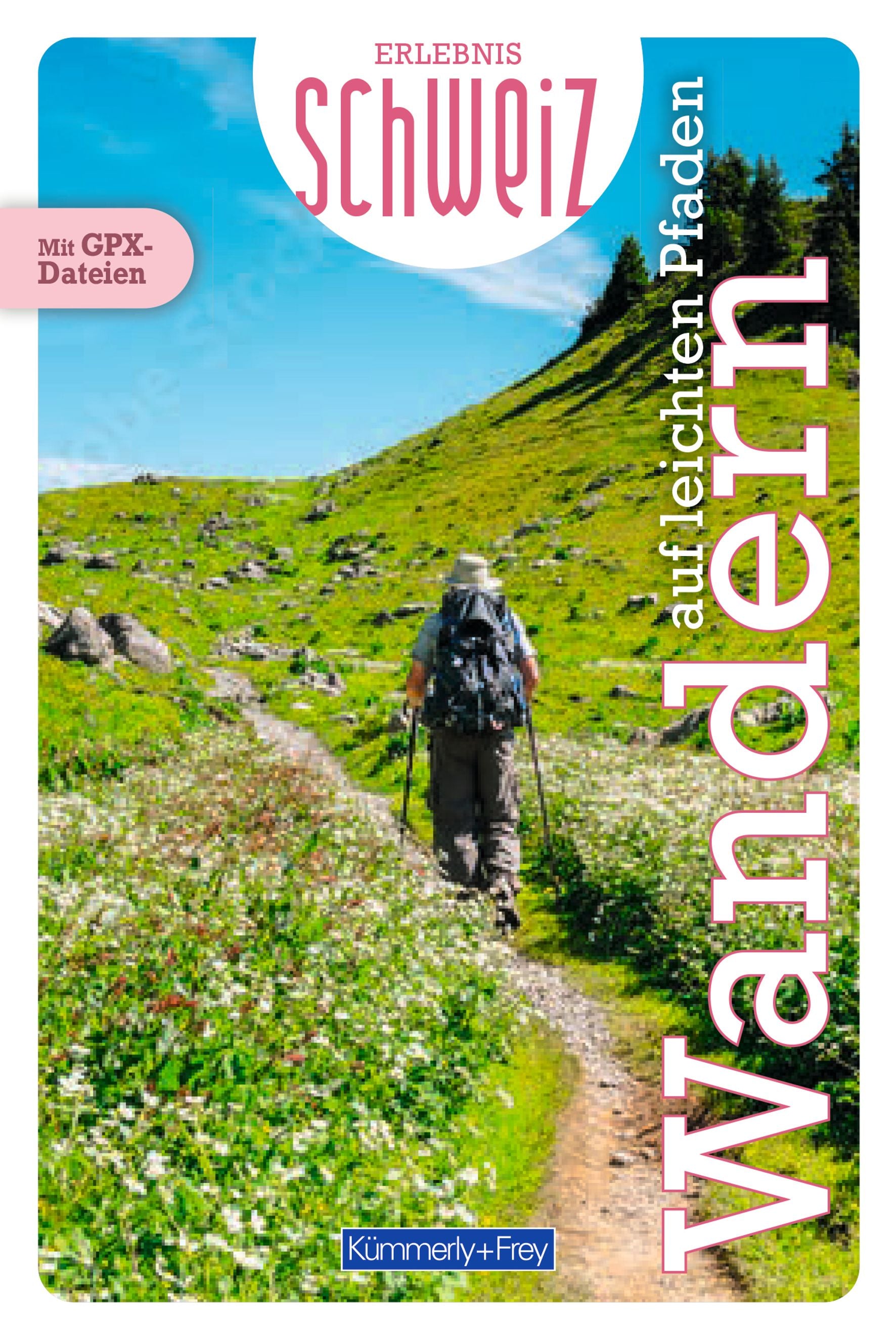 Kümmerly+Frey Erlebnis Schweiz Auf leichten Pfaden – Wanderführer