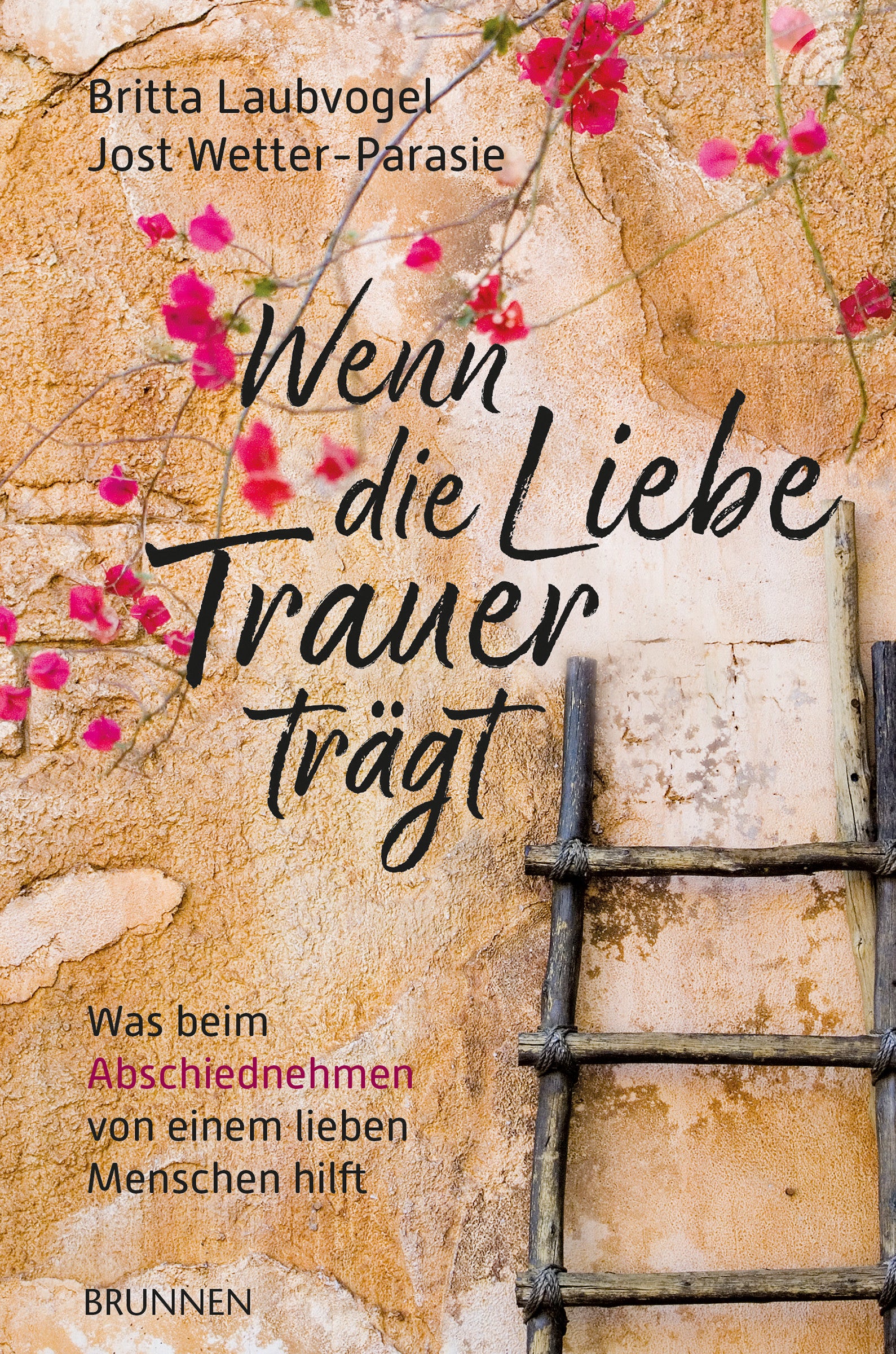 Laubvogel, Britta; Wetter-Parasie, Jost: Wenn die Liebe Trauer trägtWas beim Abschiednehmen von einem lieben Menschen hilft